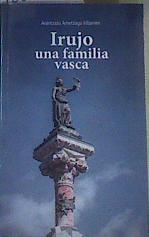 Irujo, una familia vasca | 166751 | ametzaga Iribarren, Arantzazu