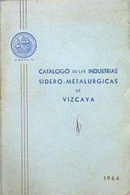Catálogo De Las Industrias Sidero - Metalurgicas De Vizcaya 1964 | 45239 | --