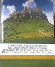 Crónica De La Provincia De San Gregorio Magno De Religiosos Descalzos De N.S.P. San Francisco En Las | 179894 | De Inés, Francisco Santa