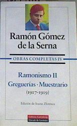 Ramonismo II, greguerías: muestrario (1917-1919) ( obras Completas IV ) | 167318 | Gómez de la Serna, Ramón/Edición de, Iana Zlotescu