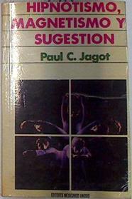 Hipnotismo, Magnetismo  Y Sugestión Método Científico De Experimentación Al Alcance De | 52847 | Jagot, Paul C