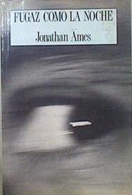 Fugaz como la noche | 147713 | Ames, Jonathan