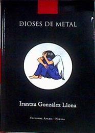 Dioses de metal | 185054 | González Llona, Irantzu