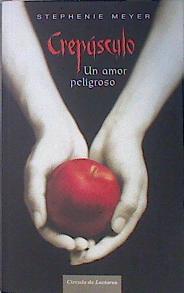 Crepúsculo Un amor peligroso | 139184 | Meyer, Stephenie (1973- )