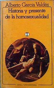 Historia y presente de la homosexualidad : análisis crítico de un fenómeno conflictivo | 104551 | García Valdés, Alberto