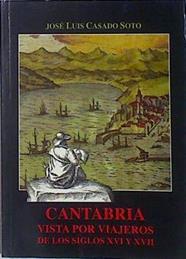 Cantabria vista por viajeros de los siglos XVI y XVII 2ª Edición corregida y aumentada | 137865 | Casado Soto, José Luis