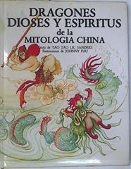 Dragones dioses y espíritus de la mitología china | 87143 | Tao Tao Liu Sanders/Clara Janes ( Traducción), Johnny Pau ( Ilustraciones)