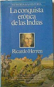 La conquista erótica de las Indias | 123692 | Herren, Ricardo