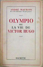 OLYMPIO ou la vie de Victor Hugo | 146831 | Maurois, Andre