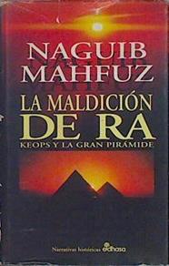 La maldición de Ra: Keops y la gran pirámide | 147249 | Mahfuz, Nayib