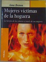Mujeres víctimas de la hoguera La herejía de los Cátaros a través de sus mujeres | 168427 | Brenon, Anne