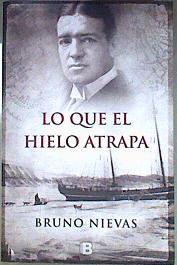 Lo que el hielo atrapa | 186378 | Nievas Soriano, Bruno (1973- )