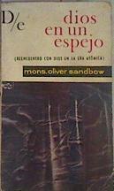 Dios en un espejo :Reencuentro con dios en la era atómica | 168248 | Mons. Oliver Sandbow