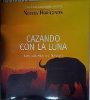 Cazando con la luna: los leones de Savuti | 124014 | Joubert (Textos), Dereck/Joubert (Fotos), Beverly