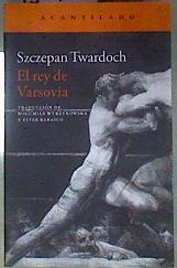 El rey de Varsovia | 187196 | Twardoch, Szczepan (1979-)