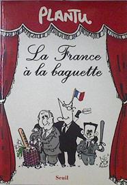La France à la baguette | 123940 | Plantu