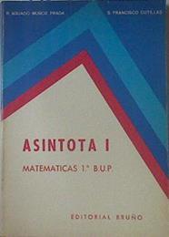 Asíntota I Matemáticas 1 BUP | 122899 | Aguado-Muñoz Prada, Ricardo/Francisco Cutillas, Salvador