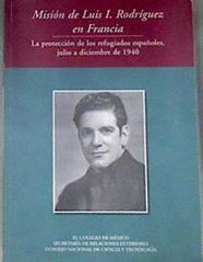 Misión de Luis I Rodríguez en Francia La protección de los refugiados españoles, julio a diciembre d | 179632 | Rafael Segovia