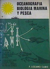 Oceanografía biología marina y pesca. Tomo III: La pesca y el aprovechamiento de los seres Marinos. | 167000 | Lozano Cabo, Fernando