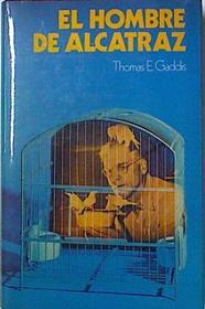 El Hombre de Alcatraz | 123763 | Gaddis, Thomas E.