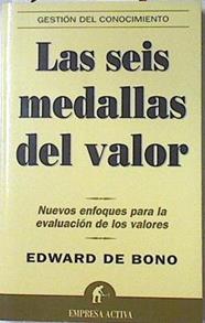 Las seis medallas del valor: nuevos enfoques para la evaluación de los valores | 127424 | De Bono, Edward