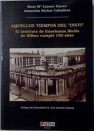 "Aquellos tiempos del ""insti"": el instituto de enseñanza media de Bilbao cumple 150 años" | 78166 | Lázaro Torres, Rosa María/Sichar Caballero, Asunción