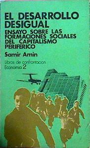 El Desarrollo Desigual Ensayo Sobre Las Formaciones Sociales Del Capitalismo Periféri | 61790 | Amin Samir