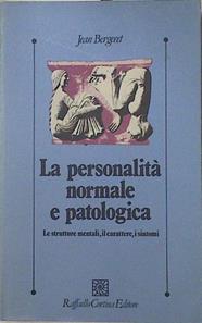 La personalità normale e patologica: Le struttuer mentali, il carattere, i sintomi | 127148 | Bergeret, Jean