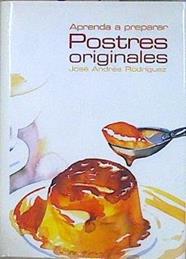 Aprenda a preparar postres originales | 146644 | Rodríguez Álvarez, José Andrés