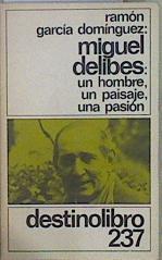 Miguel Delibes: un hombre, un paisaje, una pasión | 149677 | García Domínguez, Ramón