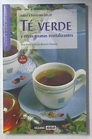 Salud y bienestar con el té verde y otras tisanas revitalizantes | 119268 | Pascual Fernández, Arturo Marcelo/IOna Purtí