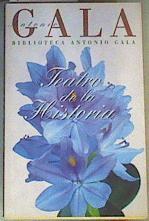 Teatro de la historia | 166199 | Gala, Antonio