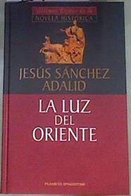La luz de oriente | 169360 | Sánchez Adalid, Jesús