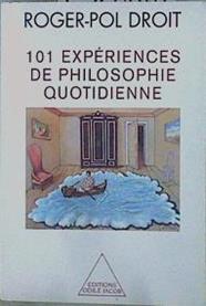 101 expériences de philosophie quotidienne | 152844 | Droit, Roger-Pol