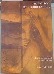 Francisco de Iturribarria : en la solemnidad de su tristeza | 154957 | Calleja, Seve (1953-)