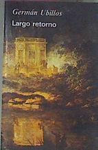 Largo Retorno | 29022 | Ubillos Orsolich, German