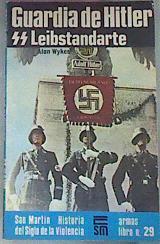 Guardia De Hitler. Ss Leibstandarte | 38592 | Wykes Alan