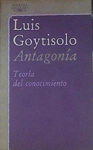 Antagonía. Teoría del conocimiento | 154418 | Goytisolo, Luis