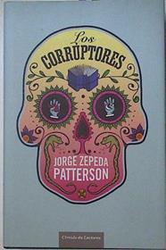 Los corruptores | 127953 | Patterson, Jorge Zepeda