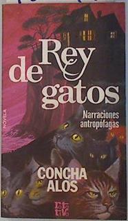 Rey de gatos narraciones natropófagas | 70141 | Alós Domingo, Concha