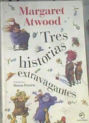 Tres historias extravagantes | 177084 | Atwood, Margaret (1939-)/Ilustrado Dusan