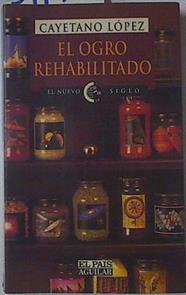 El Ogro Rehabilitado Ciencia Para La Gente | 31146 | Lopez Cayetano