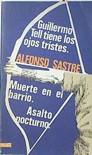 Guillermo Tell tiene los ojos tristes. Muerte en el Barrio. Asalto Nocturno. | 123885 | Sastre, Alfonso