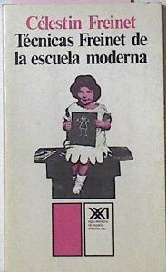 Tecnicas Freinet De La Escuela Moderna | 21936 | Freinet Celestin