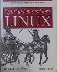 Seguridad en servidores Linux. Técnicas avanzadas para blindar su servidor Linux | 149288 | Bauer, Michael D.