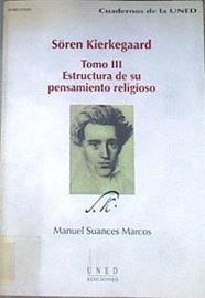 Sören Kierkegaard Tomo III. Estructura de Su Pensamiento Religioso | 172390 | Suances Marcos, Manuel