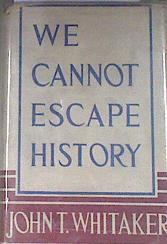 We Cannot Escape History | 179451 | Whitaker, John Thompson