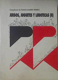 Juegos, juguetes y ludotecas II | 121604 | Andrés Tripero, Tomás de/Compilador