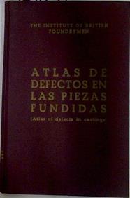 Atlas de defectos en las piezas fundidas (Atlas of defects in castings) | 129634 | The Institute of Brititsh Foundymen/Fernández (traductor), José María