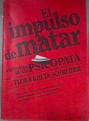 El Impulso de matar anatomía de un psicópata | 177329 | Schreiber, Flora Rheta